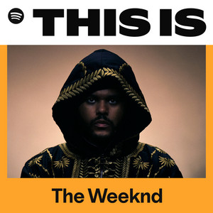 This Is The Weeknd | Spotify Playlist