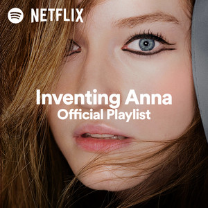 Inventing Anna Official Playlist | Spotify Playlist