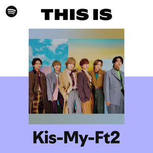 Kis-My-Ft2 | Spotify