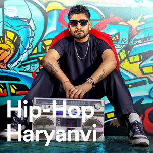 Hip-Hop Haryanvi - playlist by Spotify | Spotify