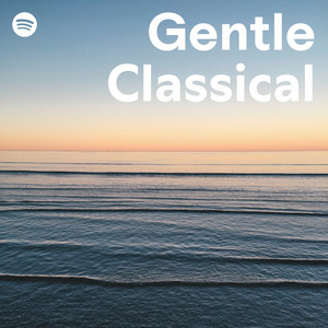 Gentle Classical - playlist by Spotify | Spotify
