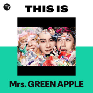 Mrs. GREEN APPLE | Spotify
