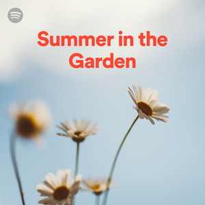 Summer in the Garden - playlist by Spotify | Spotify