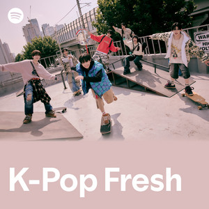K-Pop Fresh - 80 Songs | Spotify Playlist