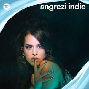 angrezi indie - playlist by Spotify | Spotify