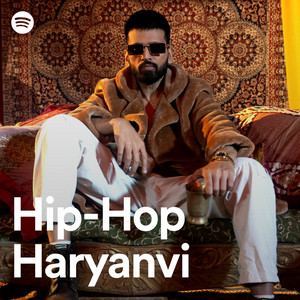 Hip-Hop Haryanvi - playlist by Spotify | Spotify