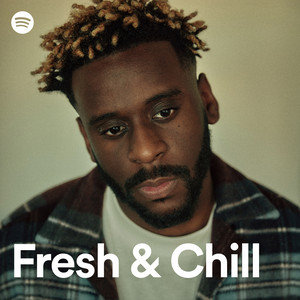 Fresh & Chill - playlist by Spotify | Spotify