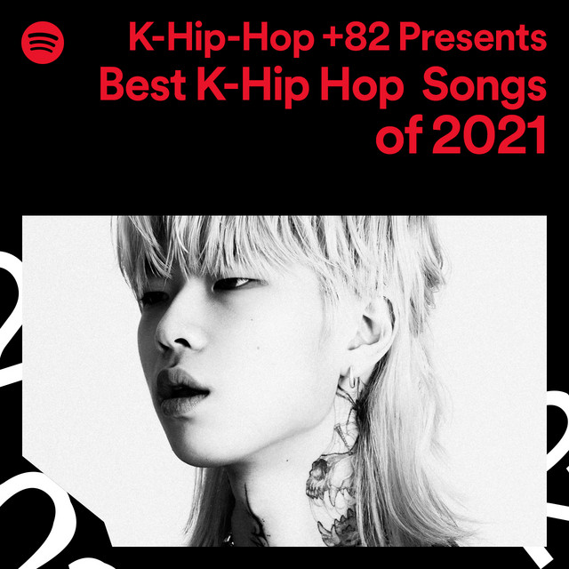 KHIPHOP +82 Presents Best KHip Hop Songs of 2021 Spotify Playlist