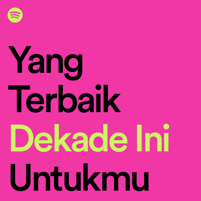 Yang Terbaik Dekade Ini Untukmu | Spotify Playlist