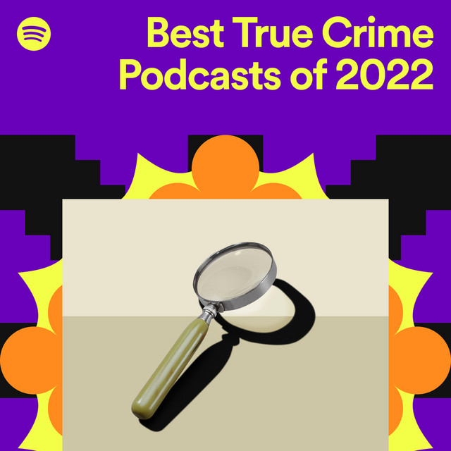Best True Crime Podcasts of 2022 UK/IE Spotify Playlist