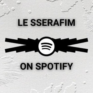 LE SSERAFIM ON SPOTIFY | Spotify