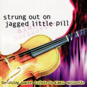 Strung Out on Jagged Little Pill: The String Quartet Tribute to Alanis Morissette album