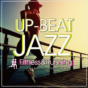 UP-BEAT JAZZ~フィットネス&ランニングのためのジャズ album