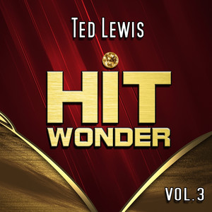 Hit Wonder: Ted Lewis, Vol. 3 album