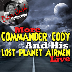 More Commander Cody And His Lost Planet Airmen Live - [The Dave Cash Collection] cover