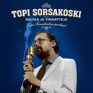 Kultaa ja timantteja - Topi Sorsakosken parhaat (Reissue) album