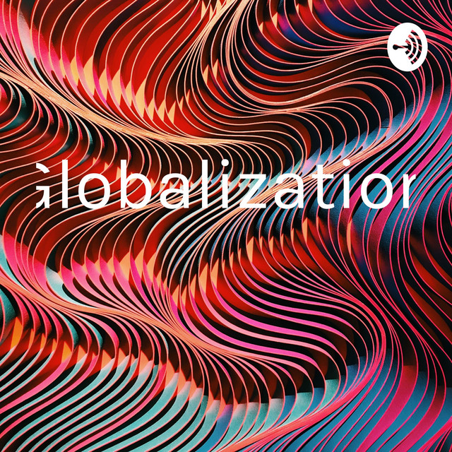 Globalization | Podcast on Spotify