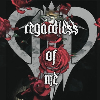 Regardless of Me Photo