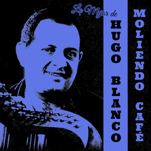 Moliendo Café: Lo Mejor de Hugo Blanco cover