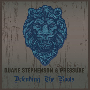 Duane Stephenson & Pressure Defending the Roots album