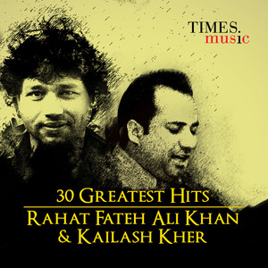 30 Greatest Hits: Rahat Fateh Ali Khan and Kailash Kher album