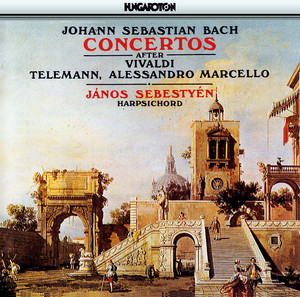 Bach, J.S.: Harpsichord Concertos After Vivaldi, Telemann, and A. Marcello album