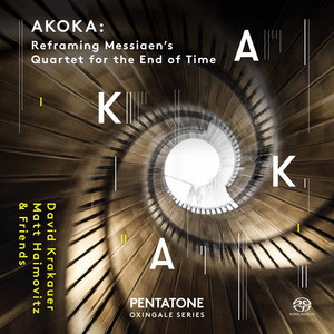 Akoka: Reframing Messiaen's Quartet for the End of Time album