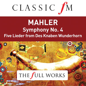 Mahler: Symphony No. 4 (Classic FM: The Full Works) album