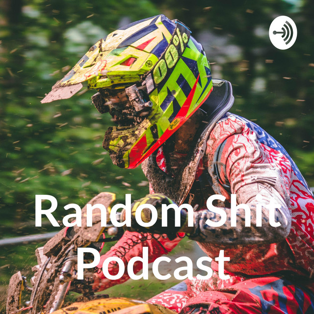 Random Shit Podcast | Podcast on Spotify