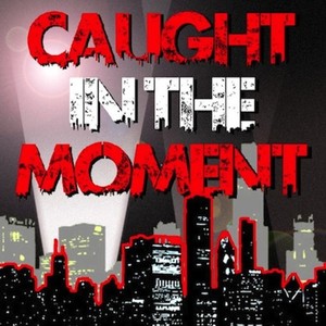 Caught in the Moment