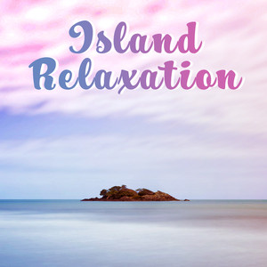 Island Relaxation – Summer Chill Out, Stress Relief, Peaceful Music, Holiday Journey, Tropical Island album
