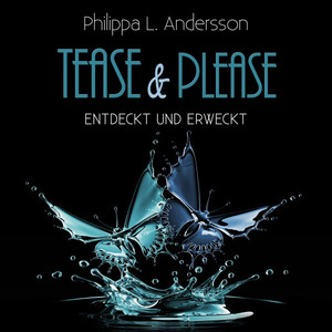 Tease & Please - Entdeckt und erweckt Audiobook