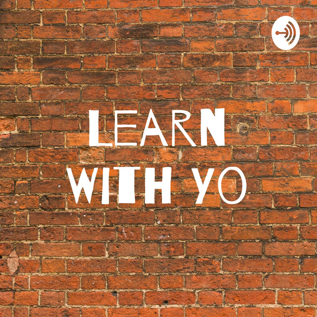 Learn With Yo | Podcast on Spotify
