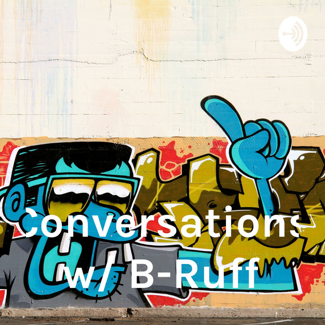 Conversations w/ B-Ruff | Podcast on Spotify