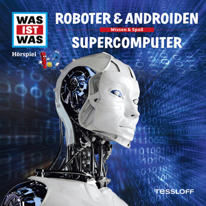 07: Roboter & Androiden / Supercomputer Audiobook