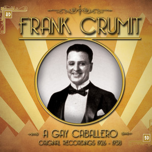 Frank Crumit - A Gay Caballero Original Recordings 1926 - 1938 cover