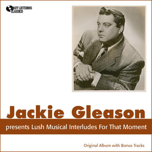 Jackie Gleason Presents Lush Musical Interludes for That Moment (Original Album Plus Bonus Tracks) album