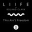 'This ain't freedom (Superlover Remix)' - LIIFE & Roland Clark