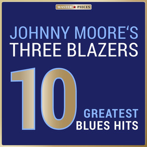 Masterpieces Presents Johnny Moore's Three Blazers: 10 Greatest Blues Hits cover