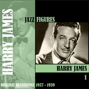 Jazz Figures / Harry James, Volume 1 (1937-1939) album