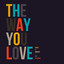The Way You Love Albumcover