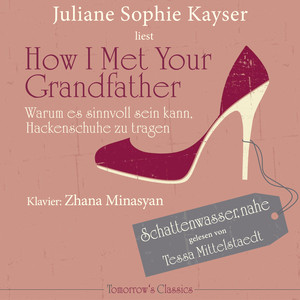 How I Met Your Grandfather (Oder warum es sinnvoll sein kann, Hackenschuhe zu tragen)
