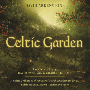 Celtic Garden: A Celtic Tribute to the Music of Sarah Brightman, Enya, Celtic Woman, Secret Garden and More album