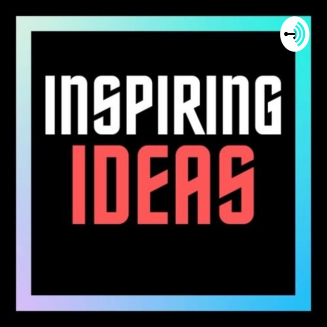 Inspiring Ideas | Podcast on Spotify