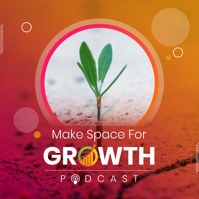 Make Space for Growth Podcast | Podcast on Spotify