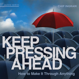 Keep Pressing Ahead - How to Make It Through Anything