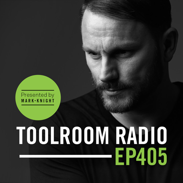 Toolroom Radio EP405 - Presented By Mark Knight