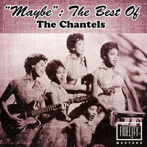 "Maybe": The Best of the Chantels album