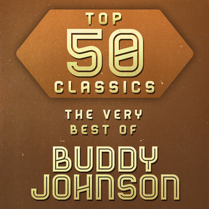 Top 50 Classics - The Very Best of Buddy Johnson album