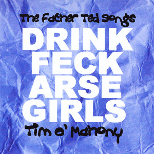 The Father Ted Songs: Drink Feck Arse Girls Albumcover